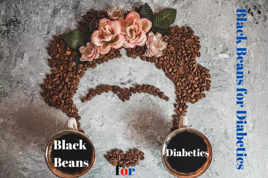 Why are Black Beans Good for Diabetics? Secret Tricks for You!